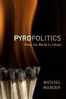 Pyropolitics : When the World is Ablaze - Book