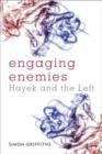 Engaging Enemies : Hayek and the Left - Book