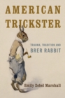 American Trickster : Trauma, Tradition and Brer Rabbit - Book