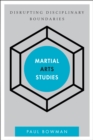 Martial Arts Studies : Disrupting Disciplinary Boundaries - Book