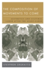The Composition of Movements to Come : Aesthetics and Cultural Labour After the Avant-Garde - Book