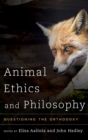 Animal Ethics and Philosophy : Questioning the Orthodoxy - Book