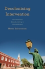 Decolonising Intervention : International Statebuilding in Mozambique - Book