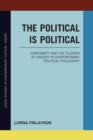 The Political is Political : Conformity and the Illusion of Dissent in Contemporary Political Philosophy - Book