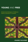 Young and Free : [Post]colonial Ontologies of Childhood, Memory and History in Australia - Book