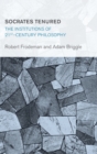Socrates Tenured : The Institutions of 21st-Century Philosophy - Book