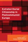 Extraterritorial Citizenship in Postcommunist Europe - Book