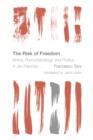 The Risk of Freedom : Ethics, Phenomenology and Politics in Jan Patocka - Book