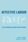 Affective Labour : (Dis) assembling Distance and Difference - Book