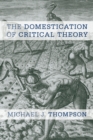 The Domestication of Critical Theory - Book