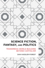 Science Fiction, Fantasy, and Politics : Transmedia World-Building Beyond Capitalism - Book