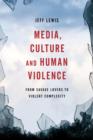Media, Culture and Human Violence : From Savage Lovers to Violent Complexity - Book