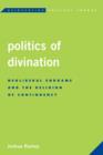 Politics of Divination : Neoliberal Endgame and the Religion of Contingency - Book