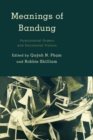 Meanings of Bandung : Postcolonial Orders and Decolonial Visions - Book