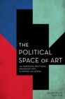 The Political Space of Art : The Dardenne Brothers, Arundhati Roy, Ai Weiwei and Burial - Book