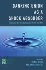 Banking Union as a Shock Absorber : Lessons for the Eurozone from the US - Book