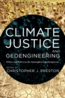 Climate Justice and Geoengineering : Ethics and Policy in the Atmospheric Anthropocene - Book
