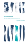 Axel Honneth : Reconceiving Social Philosophy - Book