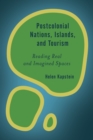 Postcolonial Nations, Islands, and Tourism : Reading Real and Imagined Spaces - Book
