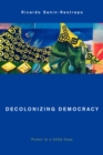 Decolonizing Democracy : Power in a Solid State - Book
