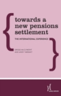 Towards a New Pensions Settlement : The International Experience - Book