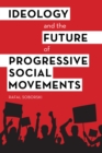 Ideology and the Future of Progressive Social Movements - Book