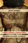 Towards Corporeal Cosmopolitanism : Performing Decolonial Solidarities - Book