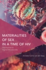 Materialities of Sex in a Time of HIV : The Promise of Vaginal Microbicides - Book