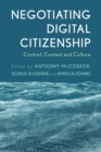 Negotiating Digital Citizenship : Control, Contest and Culture - Book
