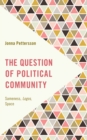 The Question of Political Community : Sameness, Logos, Space - Book
