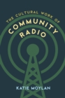 The Cultural Work of Community Radio - Book