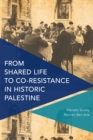 From Shared Life to Co-Resistance in Historic Palestine - Book