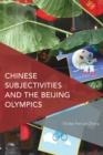 Chinese Subjectivities and the Beijing Olympics - Book