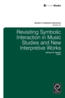 Revisiting Symbolic Interaction in Music Studies and New Interpretive Works - Book