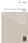 Advances in Accounting Education : Teaching and Curriculum Innovations - Book