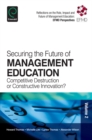 Securing the Future of Management Education : Competitive Destruction or Constructive Innovation? - Book