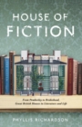 House of Fiction : From Pemberley to Brideshead, Great British Houses in Literature and Life - Book