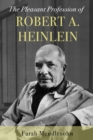 The Pleasant Profession of Robert A. Heinlein - eBook