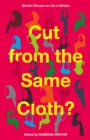 Cut from the Same Cloth? : Muslim Women on Life in Britain - eBook