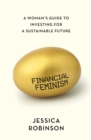 Financial Feminism : A Woman's Guide to Investing for a Sustainable Future - eBook