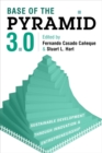 Base of the Pyramid 3.0 : Sustainable Development through Innovation and Entrepreneurship - Book