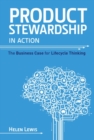 Product Stewardship in Action : The Business Case for Life-cycle Thinking - Book