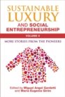 Sustainable Luxury and Social Entrepreneurship Volume II : More Stories from the Pioneers - Book