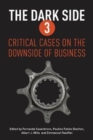 The Dark Side 3 : Critical Cases on the Downside of Business - Book