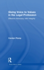 Giving Voice to Values in the Legal Profession : Effective Advocacy with Integrity - Book