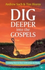 Dig Deeper into the Gospels : Coming Face To Face With Jesus In Mark - Book