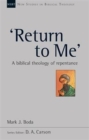 Return to Me' : A Biblical Theology Of Repentance - Book