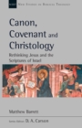 Canon, Covenant and Christology : Rethinking Jesus And The Scriptures Of Israel - Book
