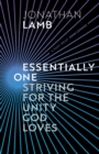 Essentially One : Striving for the Unity God Loves - Book
