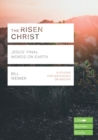 The Risen Christ : Jesus' Final Words on Earth - Book